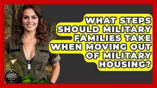 What Steps Should Military Families Take When Moving Out of Military Housing? - Armed Forces Insider