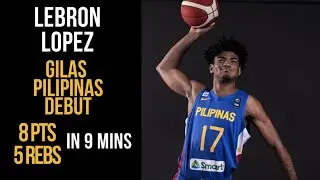Lebron Lopez Gilas Debut | 8PTS IN 9MINS | FIBA ACQ 2021