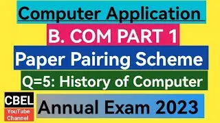 B. Com part 1 subject Computer Application (Question no 5) History of Computer for annual exam 2023