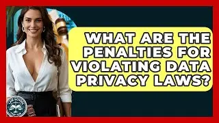 What Are The Penalties For Violating Data Privacy Laws? - Law School Prep Hub