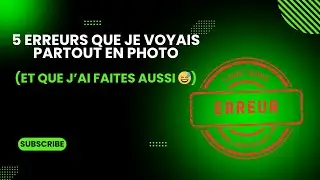 5 ERREURS que je VOYAIS PARTOUT en PHOTO (et que j’ai faites aussi 😅