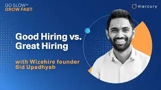 Good Hiring vs. Great Hiring, with Wizehire founder Sid Upadhyah