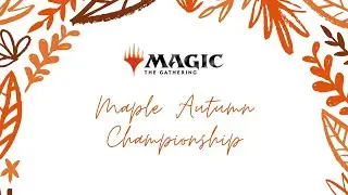 The Maple 2th Anniversary - Magic: The Gathering Autumn Championship