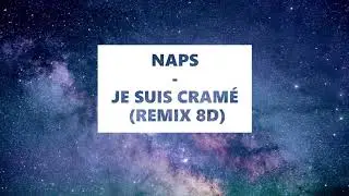 NAPS - JE SUIS CRAM&Eacute; (8D AUDIO MUSIC)