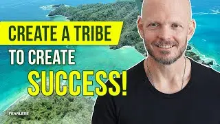 Build your Tribe To Create Success with Ease | Fearless Fundamentals