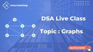 Graphs | Live DSA Class | InterviewHelp