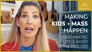 Bringing Kids to Mass Is Hard. Here&rsquo;re a Few Ways to Make It Easier.