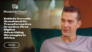 Eskimi's Cornelis Ouwehand On Transformative Creative-First Digital Advertising Strategies In Africa