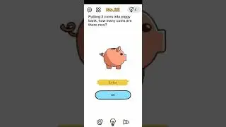Brain Out Level 22 | Putting 3 coins into piggy bank, how many coins are there now?