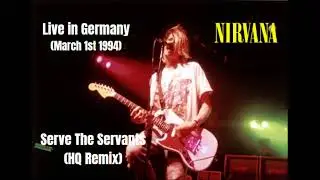 Nirvana - Serve The Servants (Live in Munich, Germany, March 1st 1994) [HQ Remix Attempt]