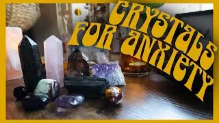 CRYSTALS FOR ANXIETY ||&nbsp;9 crystals that can help cope with and prevent anxiety
