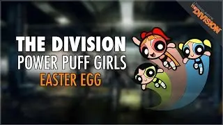 Tom Clancy's The Division: &ldquo;Power Puff Girls Easter Egg