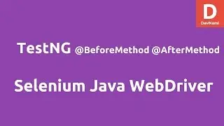 Selenium TestNG @BeforeMethod @AfterMethod