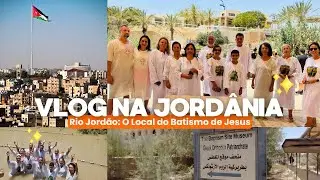 DUBAI, EGITO & JORD&Acirc;NIA - RIO JORD&Atilde;O: O LOCAL DO BATISMO DE JESUS /CAP 09 - JUNHO DE 2025