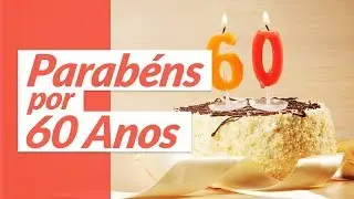 Parab&eacute;ns por 60 anos! (Mensagem de Anivers&aacute;rio)