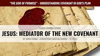 Sunday Sermon - Jesus: Mediator of the New Covenant