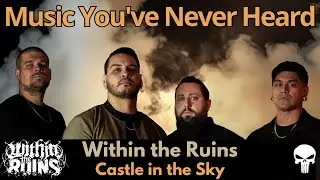 First Time Hearing WITHIN THE RUINS - Castle in the Sky! I was not expecting a Song About THAT Guy!