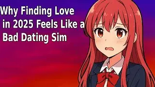 Why Finding Love in 2025 Feels Like a Bad Dating Sim