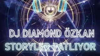 Storyler Patlıyor  🎧DjDiamond&Ouml;zkan🎧