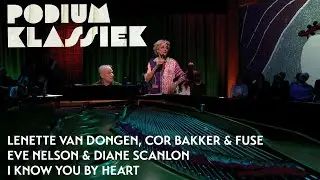 Lenette van Dongen, Cor Bakker & Fuse - I Know You By Heart | Podium Klassiek