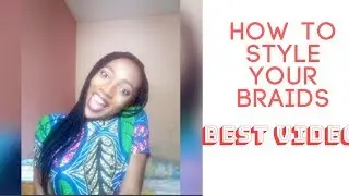 How To Style Your Braids 2018 || HAIRSTYLE 101