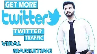 How to Get More Twitter Traffic - Viral Marketing Techniques