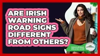 Are Irish Warning Road Signs Different From Others?