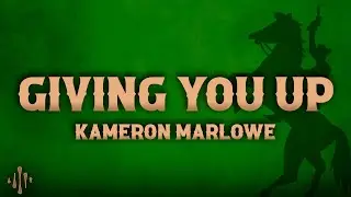 Kameron Marlowe - Giving You Up (Lyrics)