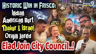 Historic Win in Frisco: Indian American Burt Thakur & Israel Origin Jared Elad Join City Council..!