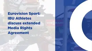 Eurovision Sport: IBU Athletes discuss extended Media Rights Agreement