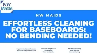 NW Maids House Cleaning Service - Effortless Cleaning for Baseboards: No Bending Needed!
