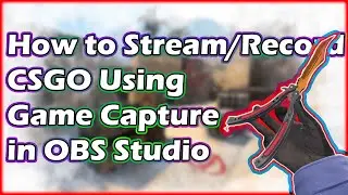 How to Stream/Record CSGO Using Game Capture in OBS Studio &bull; 2021 TUTORIAL 🔴