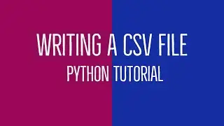 Writing a CSV file - Python Tutorial
