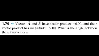 Vectors and have scalar product 6.00, and their vector product has magnitude 9.00. What