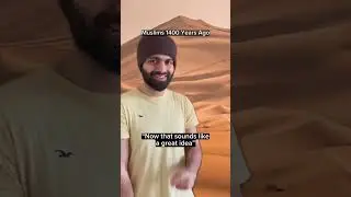 Muslims When They Are Bored: 1400 Years Ago Vs Today