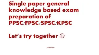 Single Paper exam preparation of FPSC/PPSC/KPPSC/SPSC (INTRODUCTION)