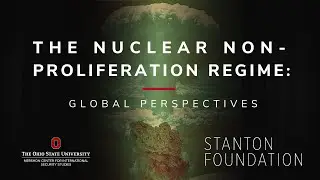Nuclear Non-Proliferation Regime Panel 1
