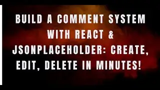 Build a Comment System with React & JSONPlaceholder: Create, Edit, Delete in Minutes! 🚀