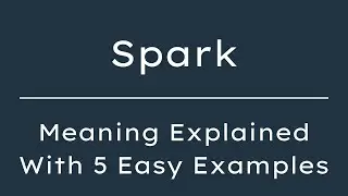 What Does Spark Mean? Spark Meaning in English With 5 Example Sentences