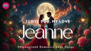 Jeanne I Love You &ndash; A Graceful and Romantic Love Song