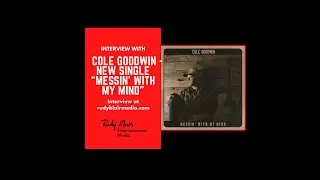 Interview w Country Artist Cole Goodwin On Career & New Single &ldquo;Messin' With My Mind&rdquo;