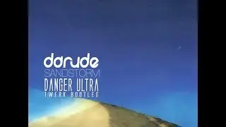 Darude - Sandstorm (Danger Ultra Twerk Bootleg) [Free Download]