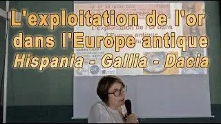 Béatrice CAUUET : L'exploitation de l'or dans l'Europe Antique (Hispania, Gallia, Dacia) Conférence