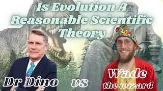DEBATE | Is Evolution a Reasonable Scientific Theory? || Dr. Kent Hovind vs. Wade the Wizard