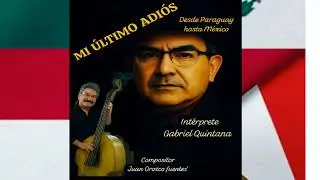 Mi &uacute;ltimo adi&oacute;s - Gabriel Quintana 