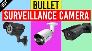 Bullet Surveillance Camera : Top 10 Best Bullet Surveillance Cameras 2021