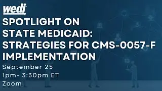 Spotlight on State Medicaid: Strategies for CMS-0057-F Implementation