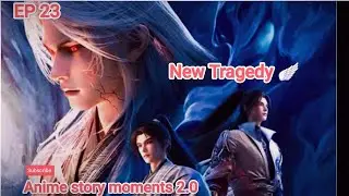 Tomb of Fallen Emperor Season 3 EP 23 explain in Hindi#donghua#animation #anime story moments.