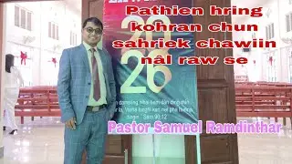 PATHIEN HRING KOHRAN CHUN HRIEK CHU CHAWIIN N&Acirc;L RAW SE | Pastor Samuel Ramdinthar | Dt 25.01.2026