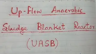 Anaerobic Waste Water Treatment: UASB Reactor and Anaerobic Contact Digester